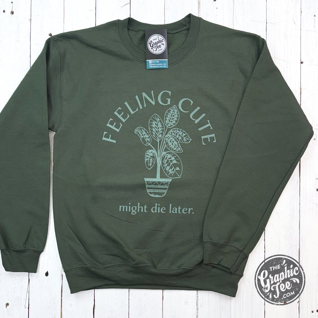 Feeling Cute Might Die Later. Crewneck Sweatshirt - The Graphic Tee