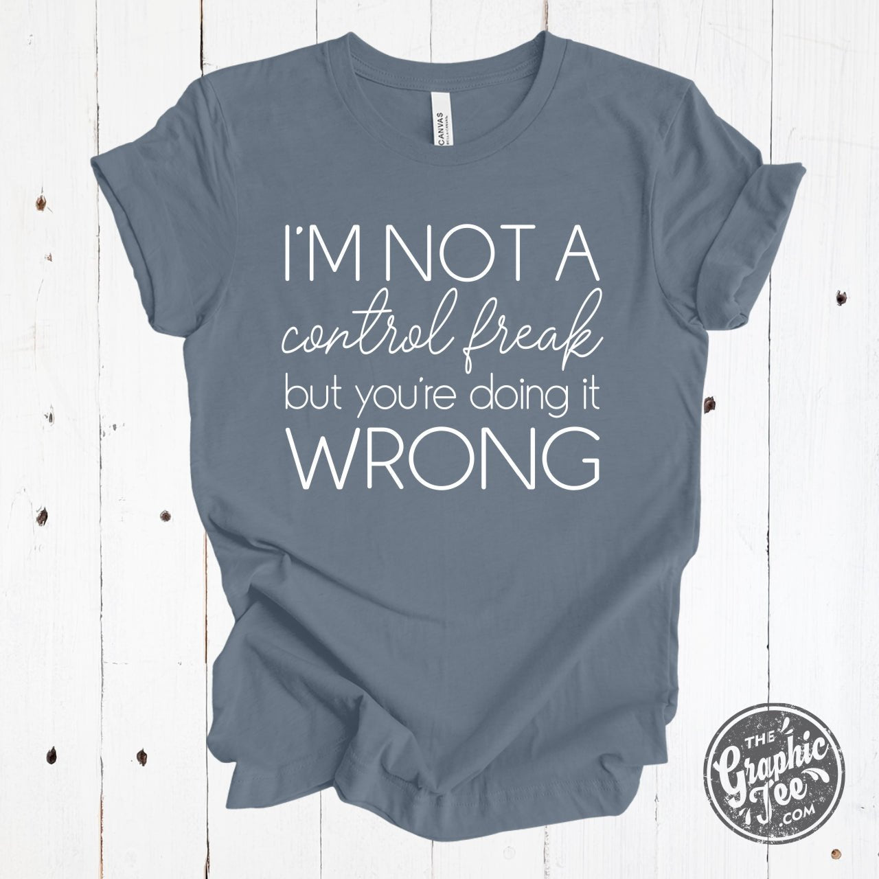 I'm Not A Control Freak, But You're Doing It Wrong Crew Neck Tee - The Graphic Tee
