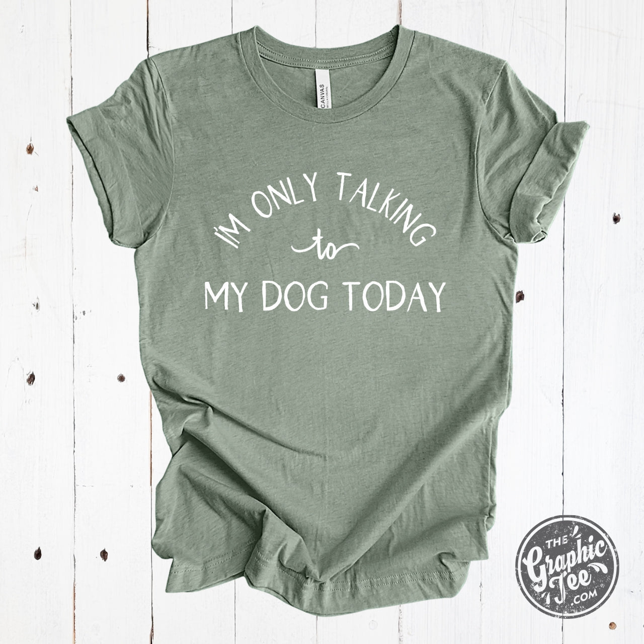 I'm Only Talking to My Dog Today Heather Sage Short Sleeve Tee - The Graphic Tee