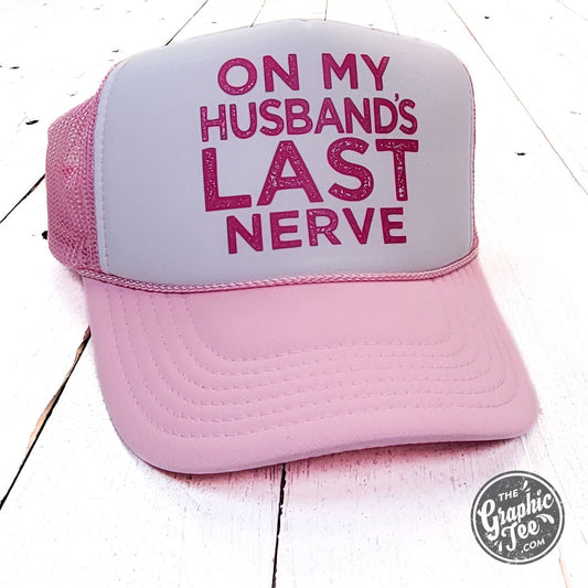 On My Husband's Last Nerve Pink and White Foam Trucker Cap - The Graphic Tee