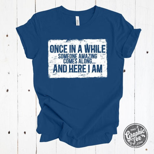 Once in a While Someone Amazing Comes Along... Short Sleeve Tee - The Graphic Tee