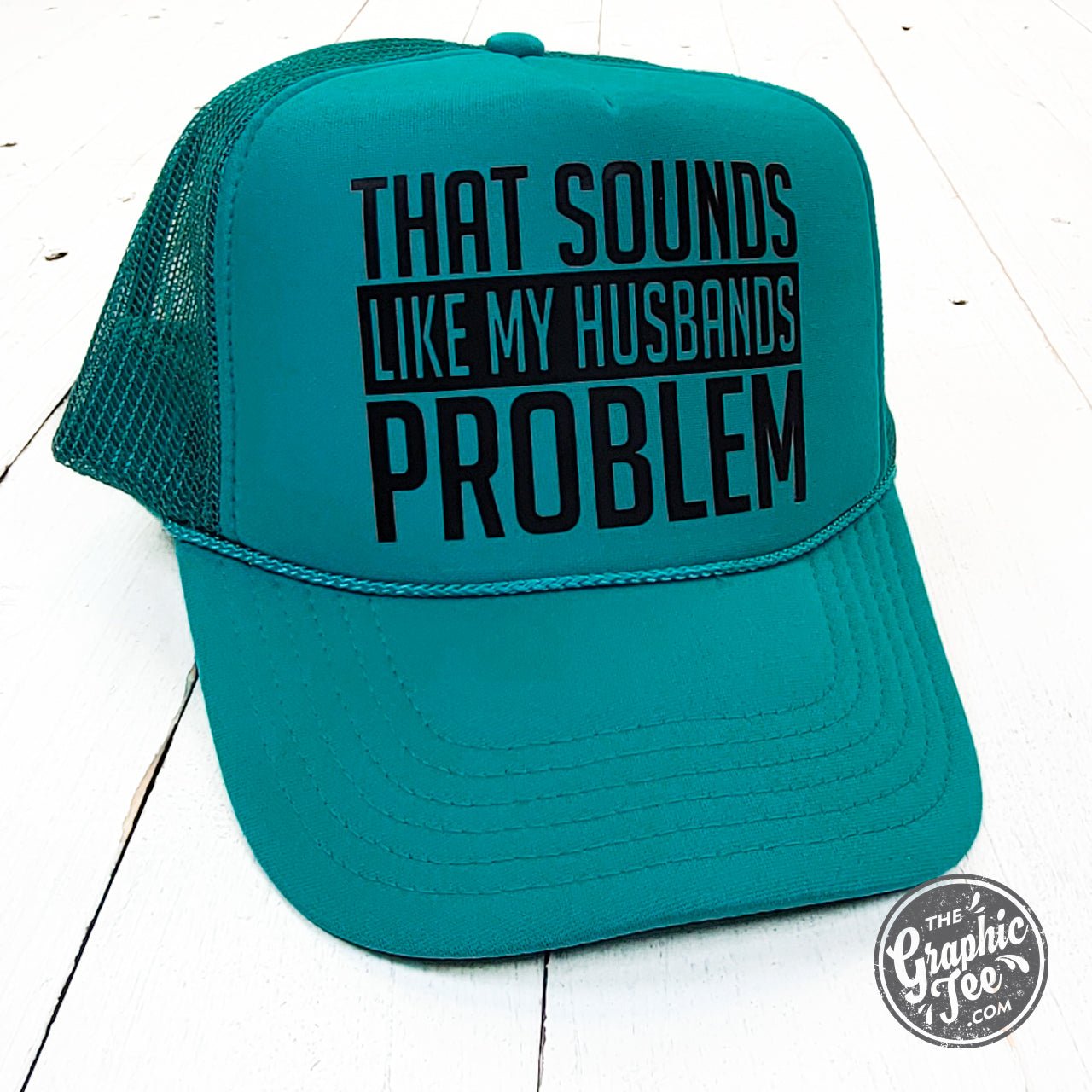 That Sounds Like My Husbands Problem Jade Foam Trucker Cap - The Graphic Tee