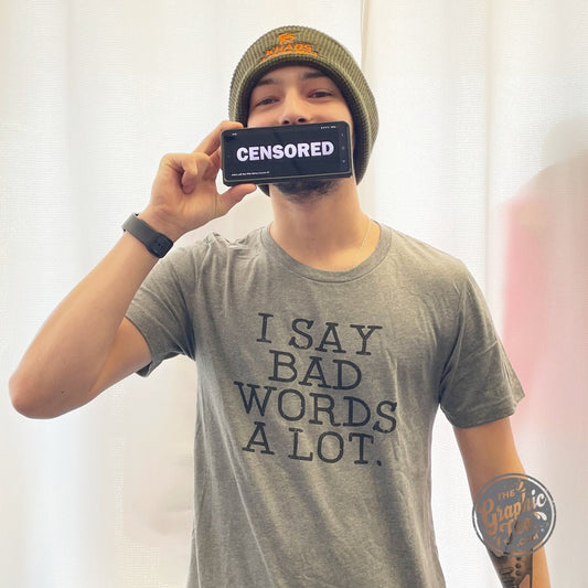 I Say Bad Words A Lot. - Unisex Tee - The Graphic Tee