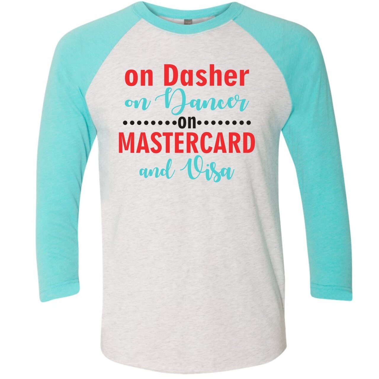 On Dasher, On Dancer, On MASTERCARD and Visa - Raglan Tee - The Graphic Tee