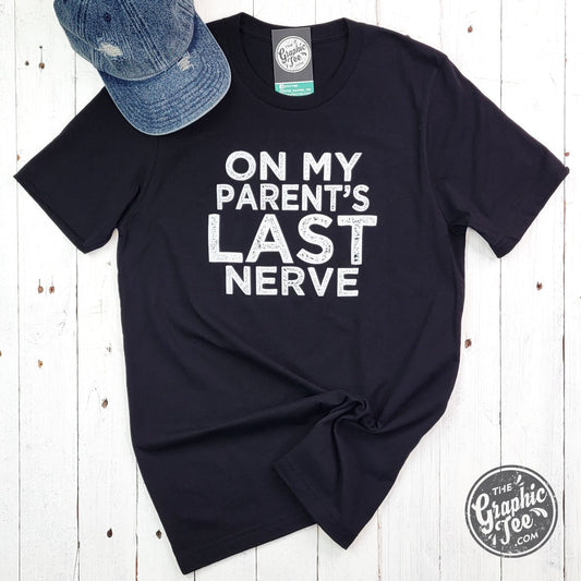 On My Parent's Last Nerve - Adult Unisex Tee - The Graphic Tee