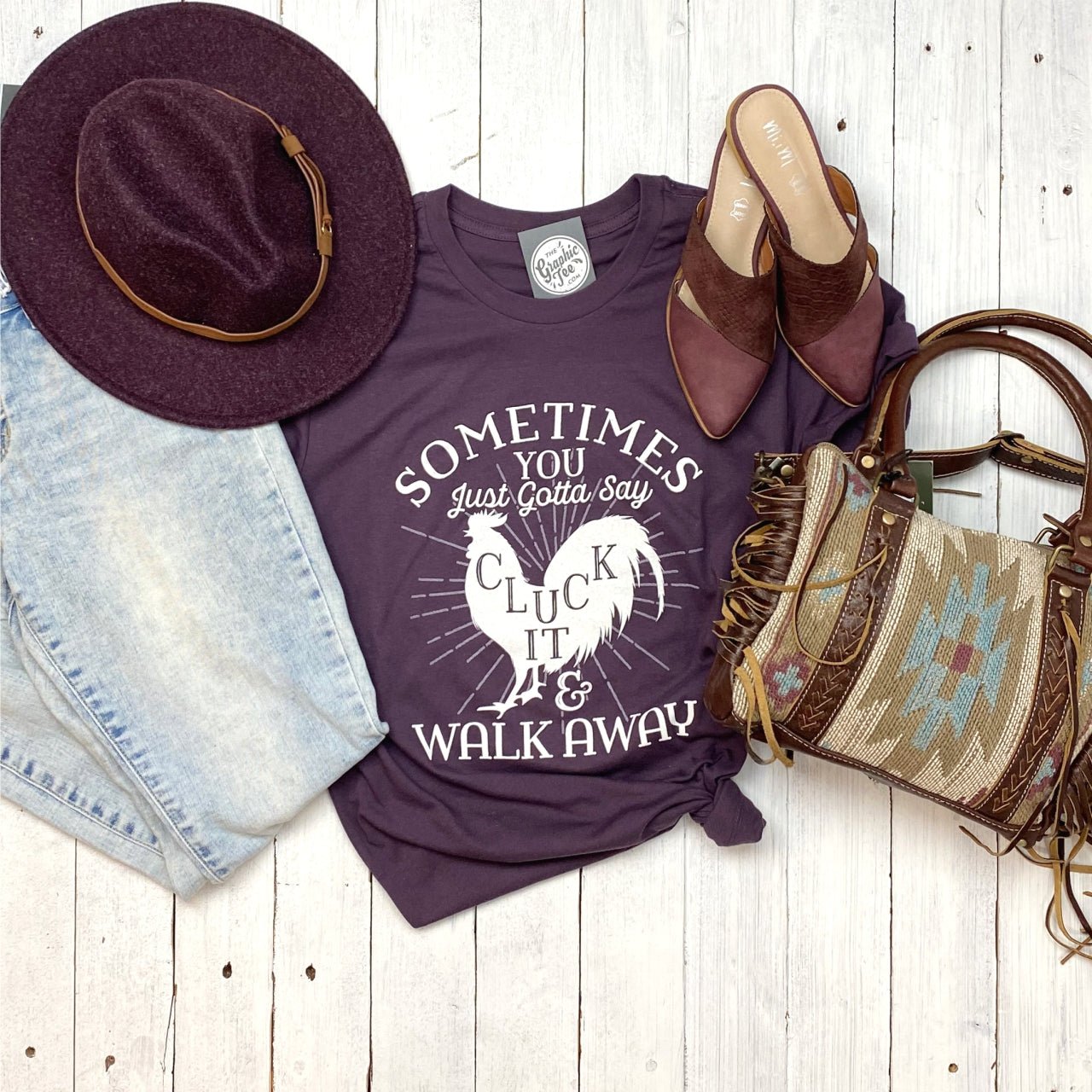 Sometimes You Just Gotta Say Cluck It Tee - The Graphic Tee
