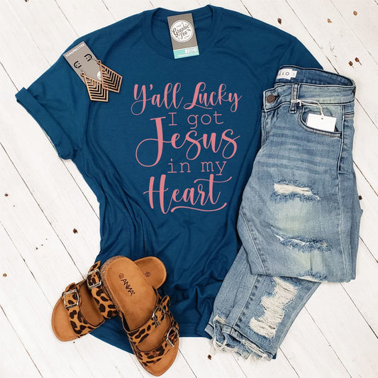 Y'all Lucky I Got Jesus in My Heart - Adult Tee - The Graphic Tee
