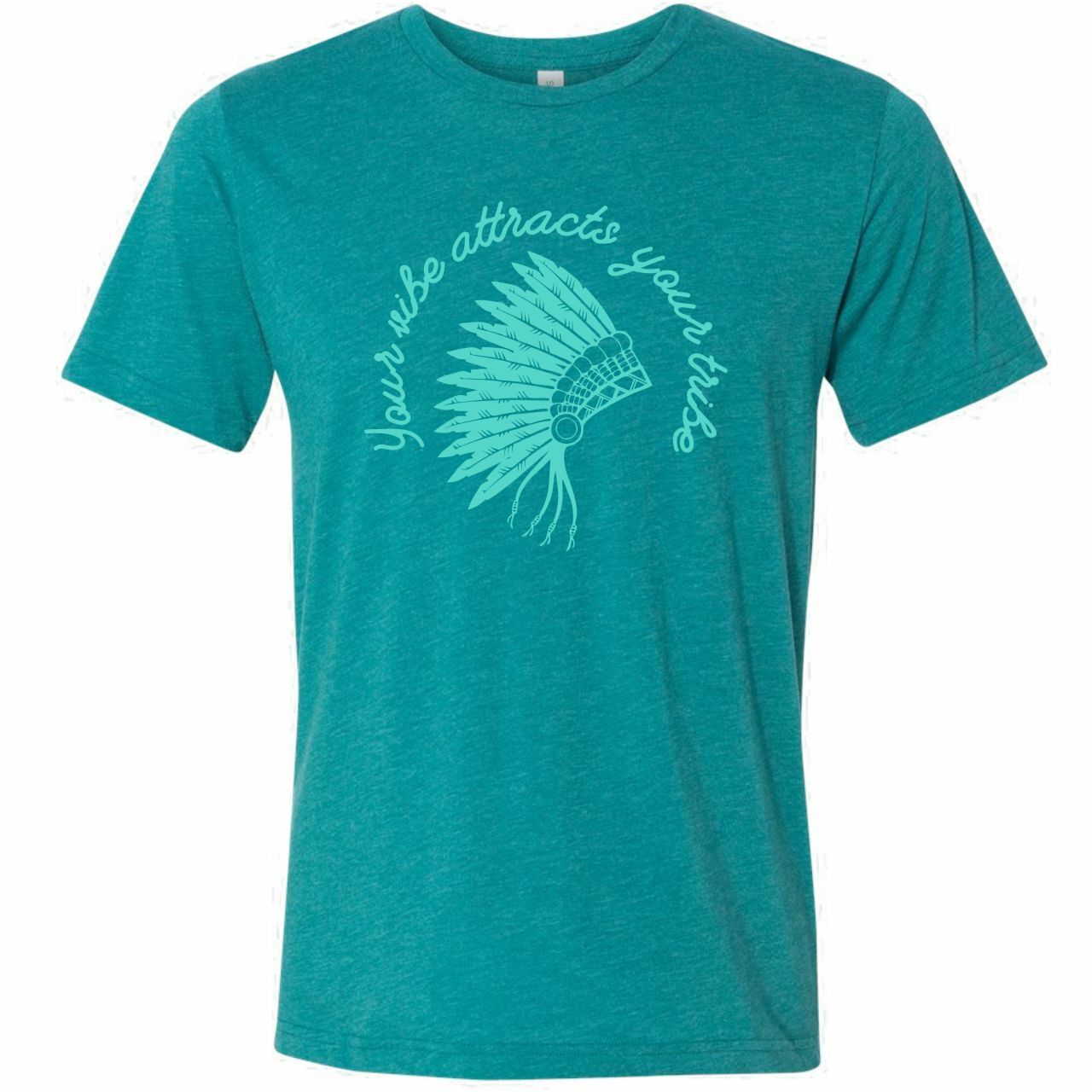 Your Vibe Attracts Your Tribe - Teal Tee - The Graphic Tee