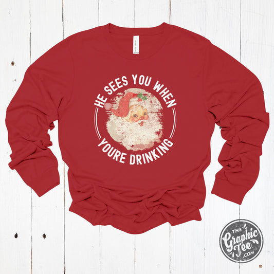 He Sees You When You're Drinking Long Sleeve Tee