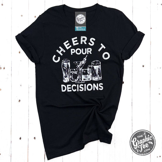 Cheers to Pour Decisions Short Sleeve Tee - The Graphic Tee
