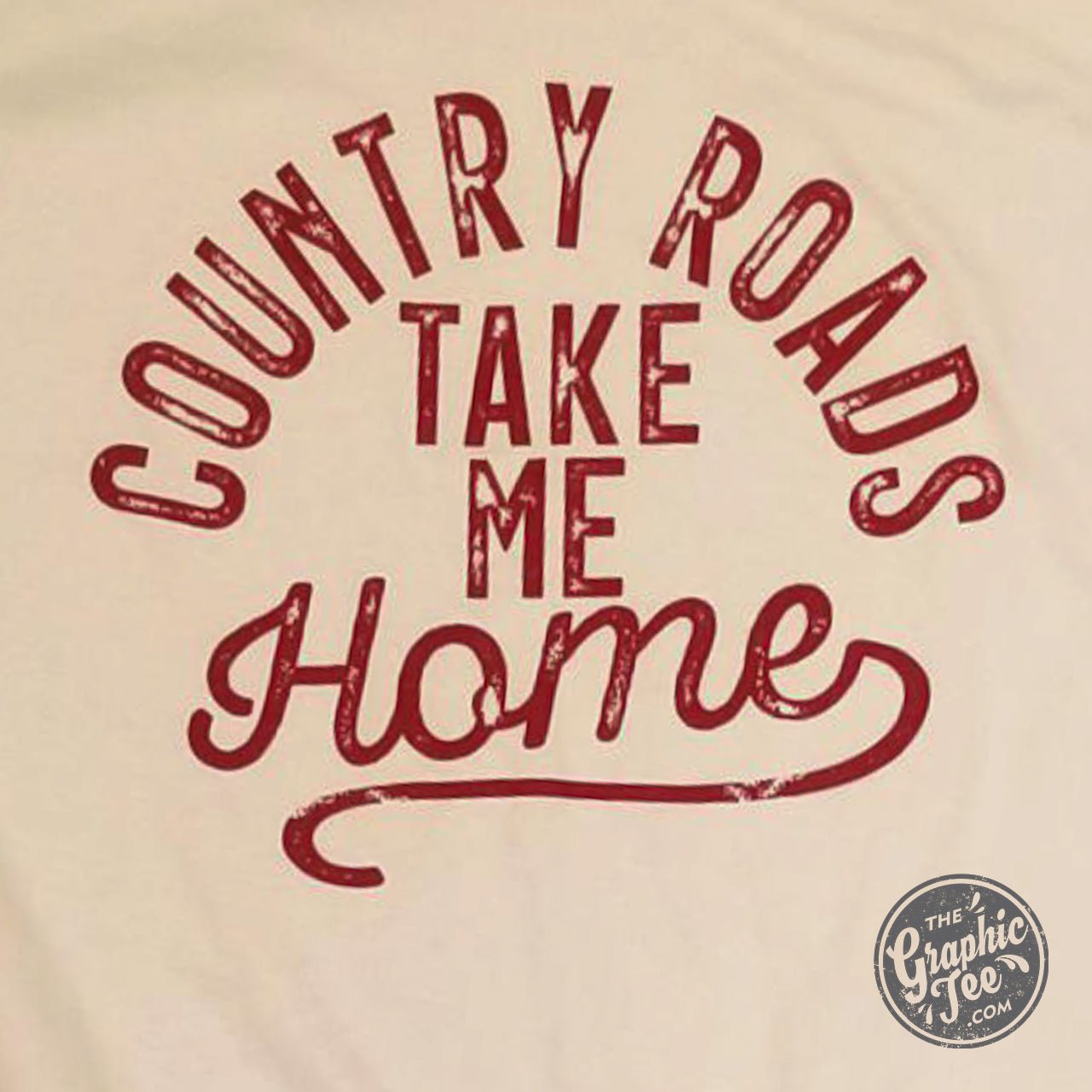 Country Roads Take Me Home - Unisex Tee - The Graphic Tee