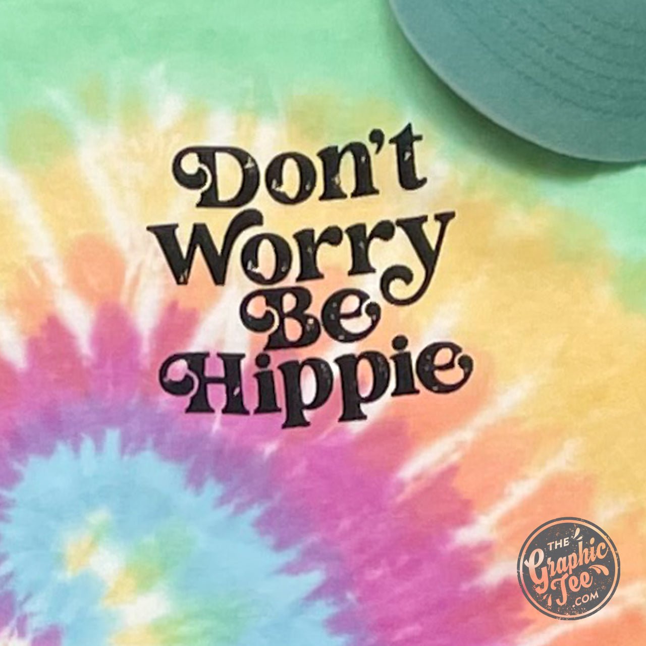 Don't Worry Be Hippie Crew Neck Tie Dye Short Sleeve Graphic Tee - The Graphic Tee