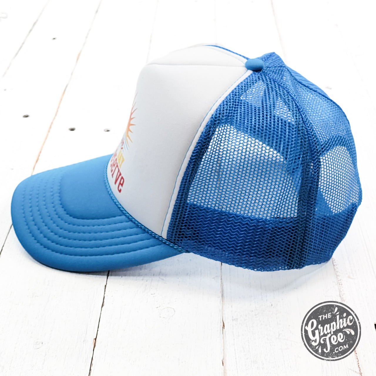 Have the Day You Deserve Neon Blue and White Foam Trucker Cap - The Graphic Tee