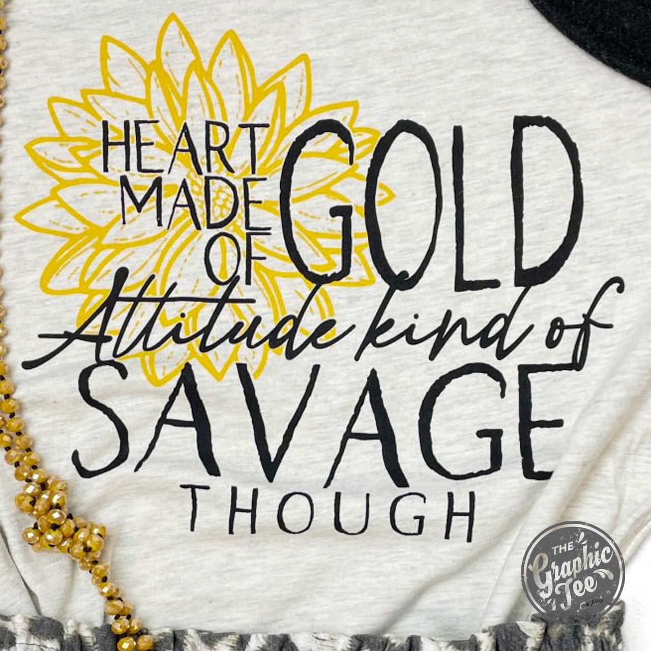 Heart Made of Gold Attitude Kind of Savage Though Tee - The Graphic Tee