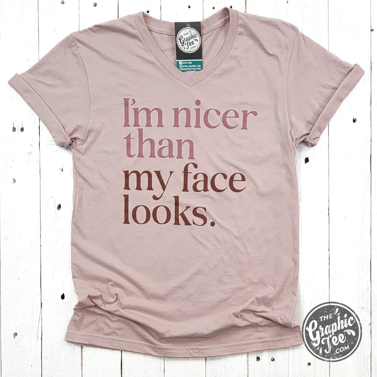 I'm Nicer Than My Face Looks V - Neck Tee - The Graphic Tee