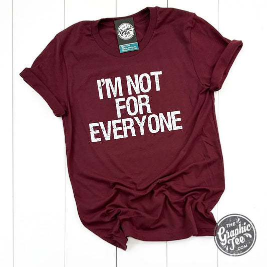 I'm Not For Everyone Unisex Tee - The Graphic Tee
