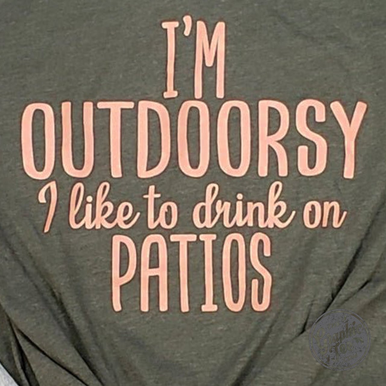 I'm Outdoorsy (I like to drink on patios) Unisex Tee - The Graphic Tee