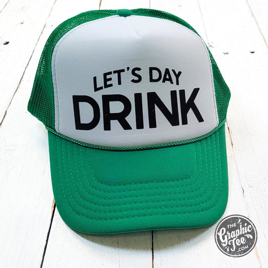 Let's Day Drink Kelly Green and White Foam Trucker Cap - The Graphic Tee