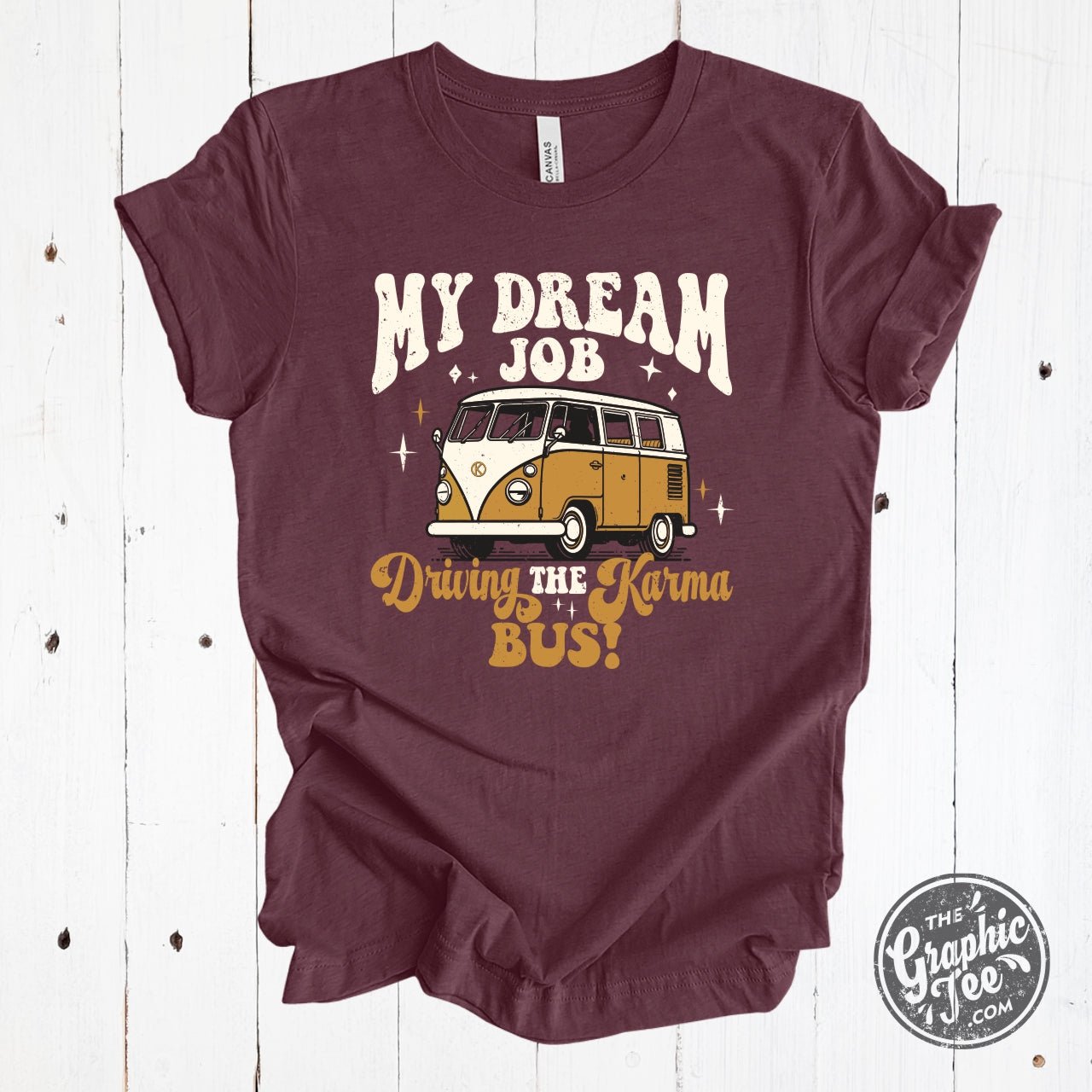 My Dream Job...Driving The Karma Bus Heather Maroon Crewneck Short Sleeve Tee - The Graphic Tee