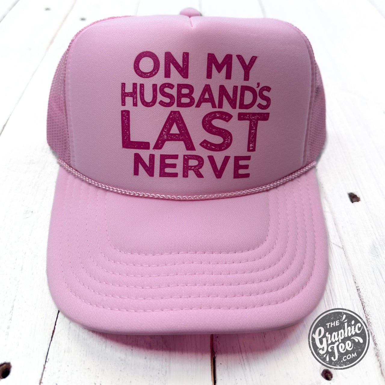 On My Husband's Last Nerve Foam Trucker Cap - The Graphic Tee