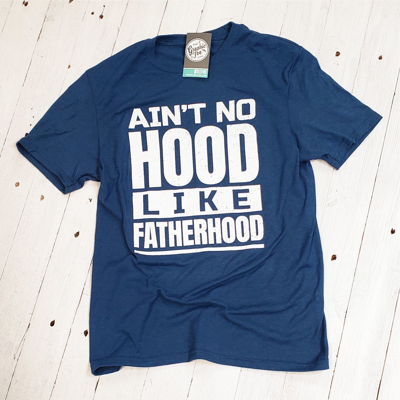 Ain't No Hood Like Fatherhood - Adult Tee - The Graphic Tee