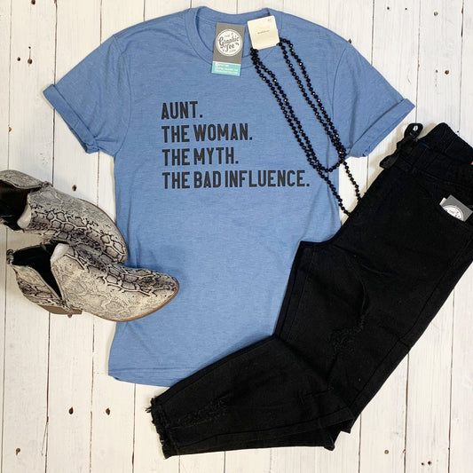 Aunt. The Woman. The Myth. The Bad Influence. - The Graphic Tee