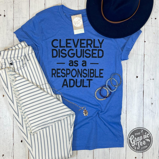 Cleverly Disguised as a Responsible Adult Tee - The Graphic Tee