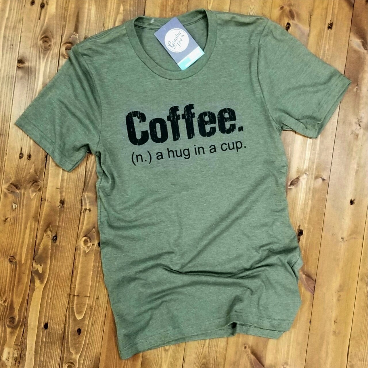 Coffee (n.) a hug in a cup - Heather Olive Tee - The Graphic Tee