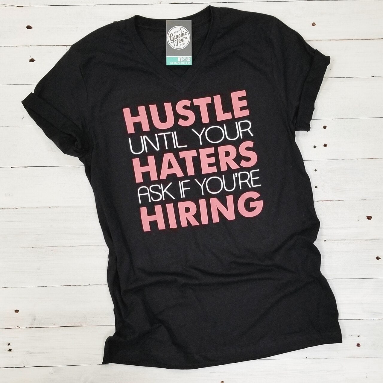 Hustle Until Your Haters Ask If You're Hiring - V-Neck Tee - The Graphic Tee