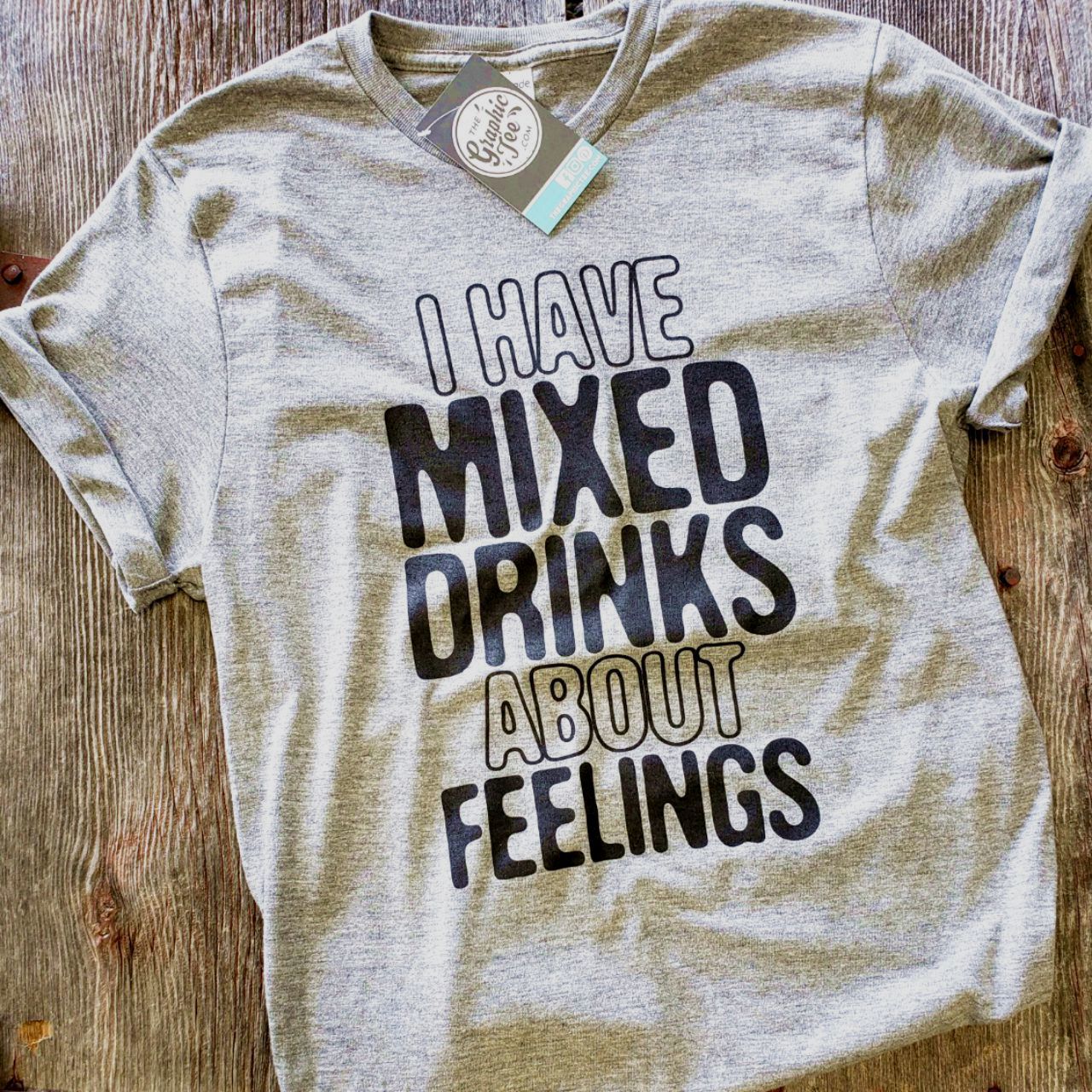 I Have Mixed Drinks About Feelings - Unisex Tee - The Graphic Tee