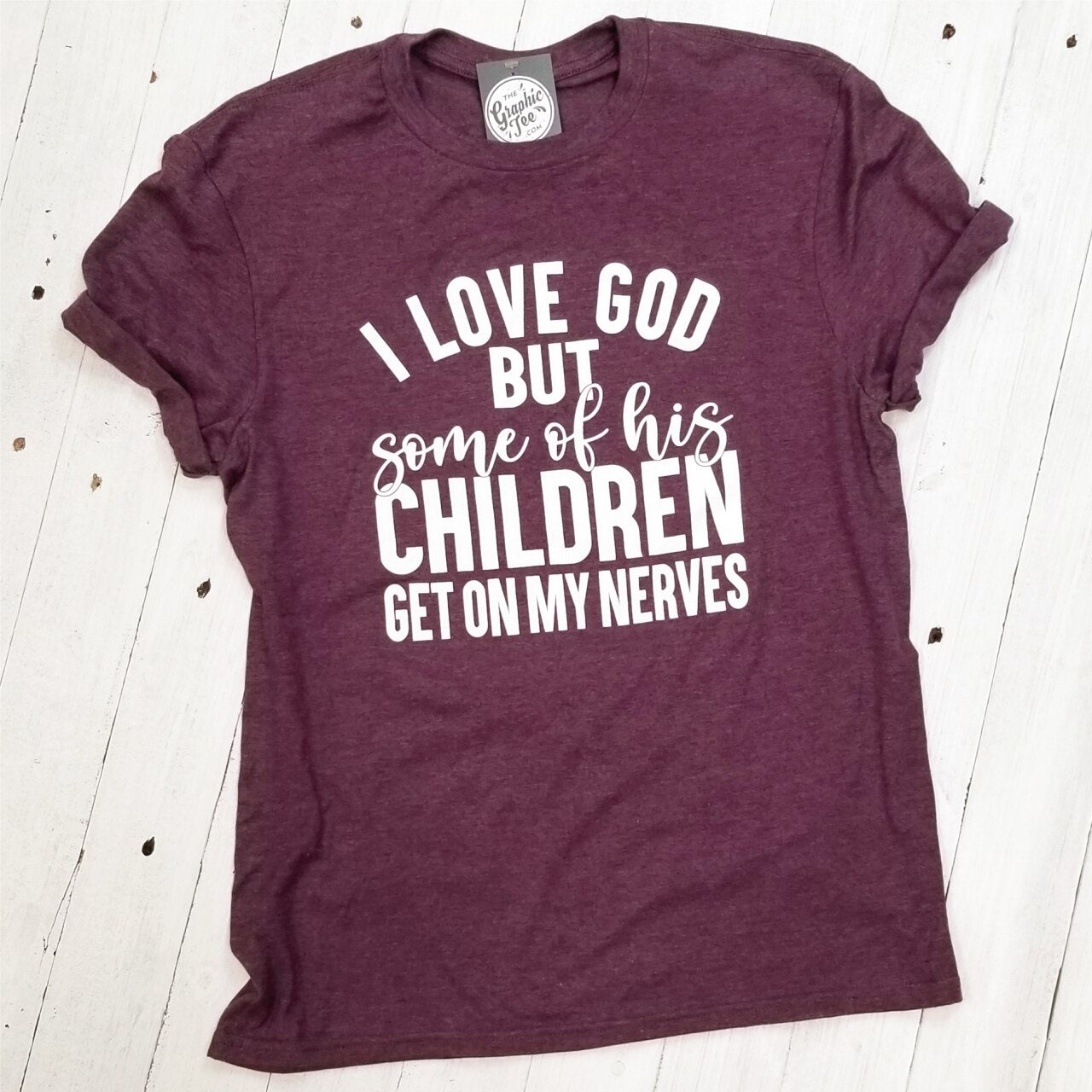 I Love God, But Some of His Children - Adult Tee - The Graphic Tee