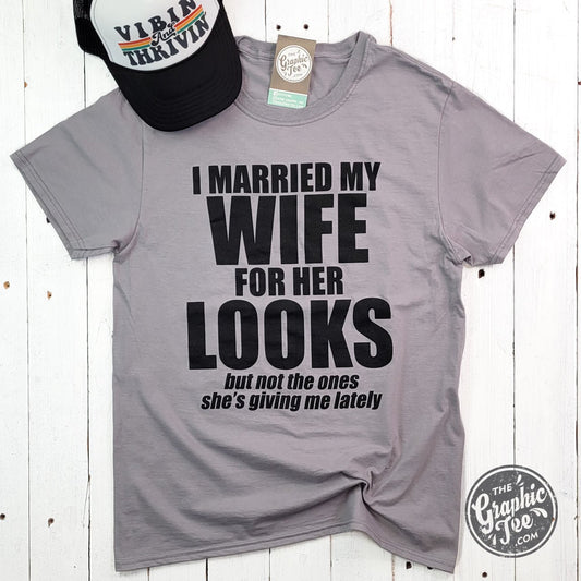 I Married My Wife For Her Looks Unisex Tee - The Graphic Tee