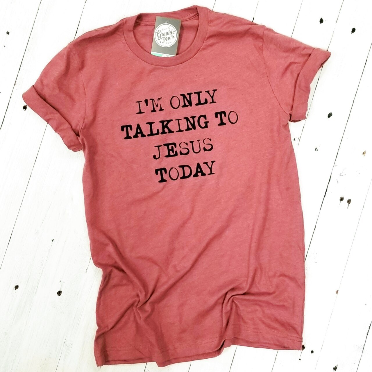 I'm Only Talking to Jesus Today - Unisex Tee - The Graphic Tee