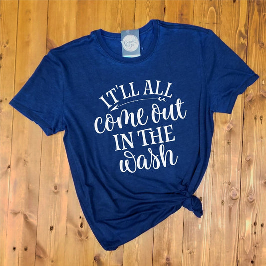 It'll All Come Out in the Wash - Electric Blue Tee - The Graphic Tee