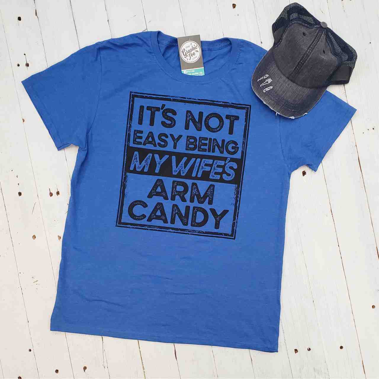 It's Not Easy Being My Wife's Arm Candy - Adult Tee - The Graphic Tee