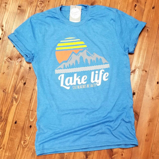 Lake Life Cuz Beaches Be Salty - Unisex Tee - The Graphic Tee