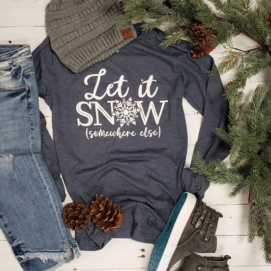 Let it Snow (Somewhere else) Adult Unisex Long Sleeve - The Graphic Tee