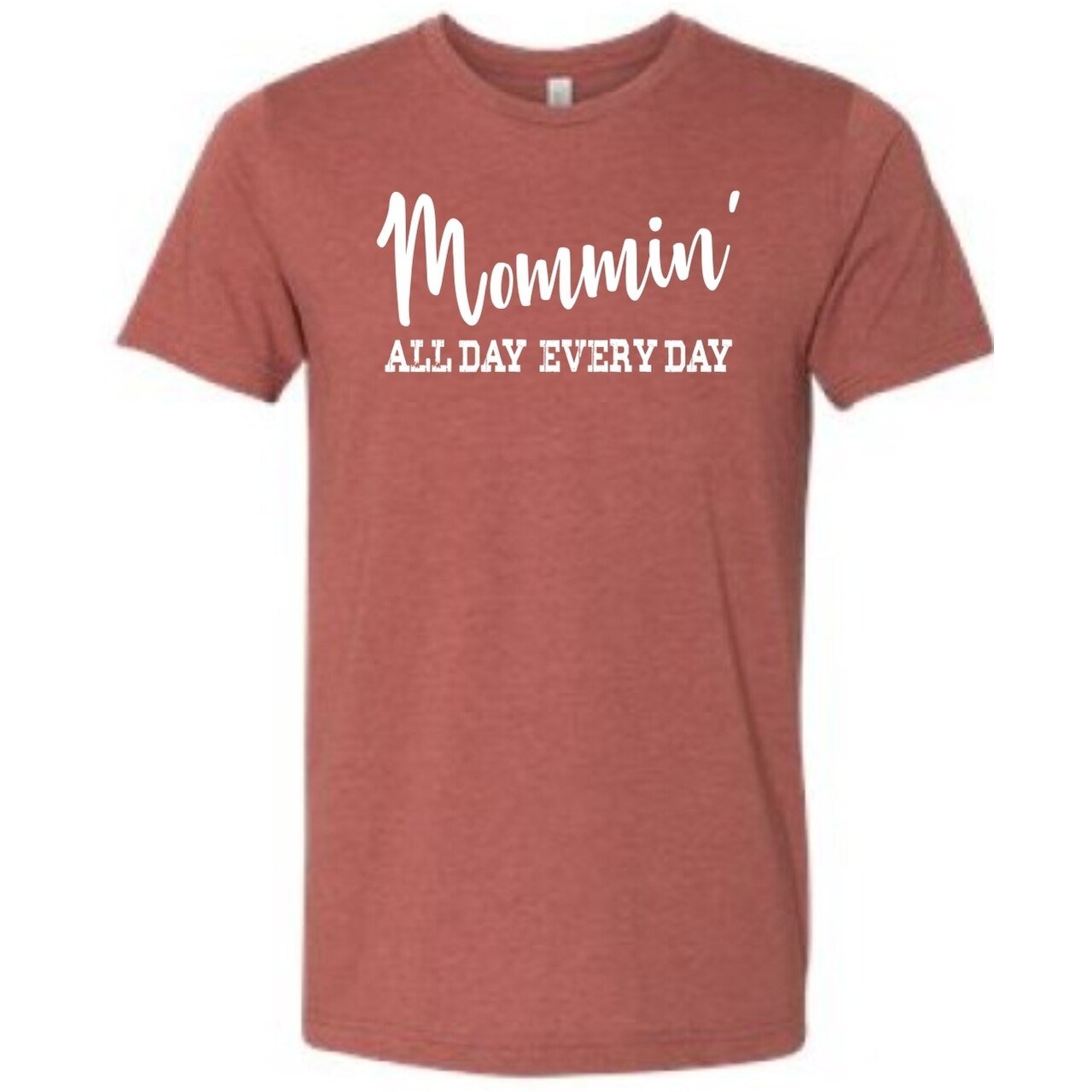 Mommin' All Day Every Day Tee - The Graphic Tee