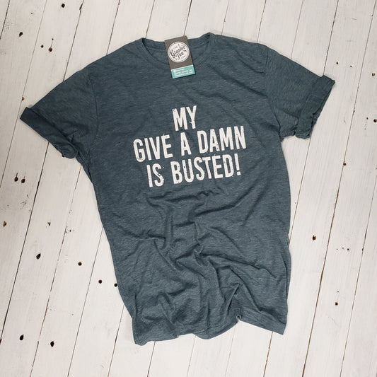 My Give A Damn Is Busted Unisex Tee - The Graphic Tee