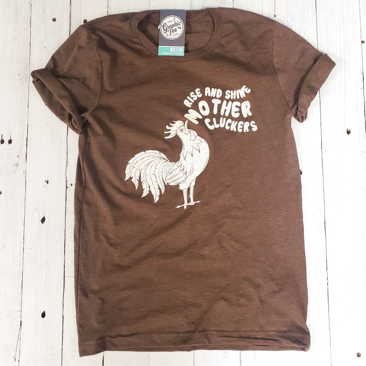 Rise and Shine Mother Cluckers - Unisex Tee - The Graphic Tee
