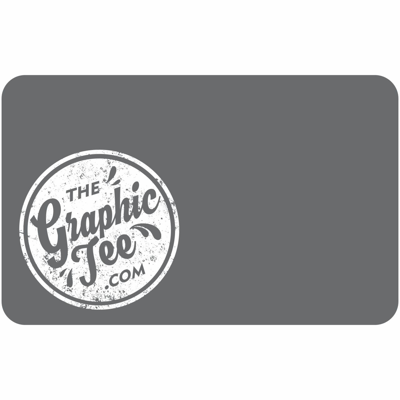 The Graphic Tee Gift Card - The Graphic Tee